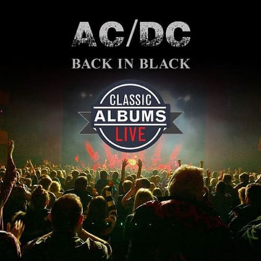 Classic Albums Live Tribute Show: AC/DC – Back In Black