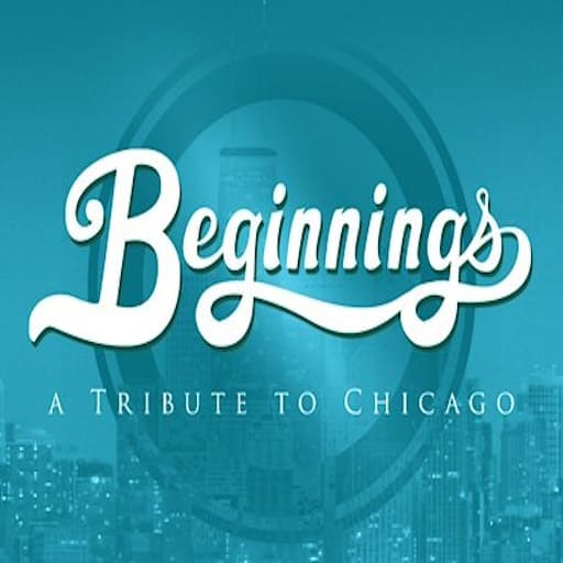 Beginnings – A Tribute To Chicago